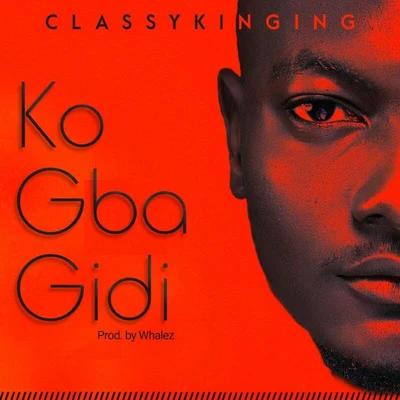 Ko Gba Gidi 專輯 Dj Kaywise/Classykinging