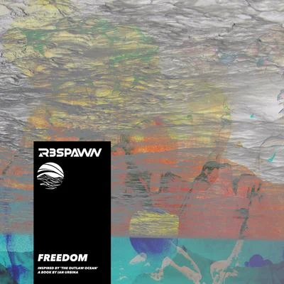 Freedom (Inspired by The Outlaw Ocean a book by Ian Urbina) 專輯 R3SPAWN/Kazden/Ale Mora