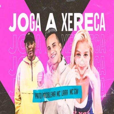 Joga a Xereca 專輯 Mc Jeffinho/MC Sara/Pato Problema/Mc Robertinho/Mc Marley