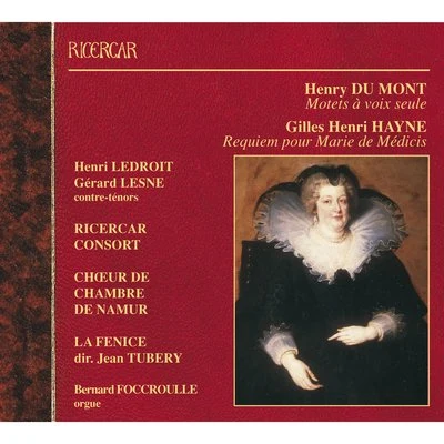 Du Mont: Motets à voix seule - Hayne: Requiem pour Marie de Médicis 專輯 Ensemble La Fenice/Renaud Delaigue/François Fauché/Pascal Bertin/Catherine Greuillet