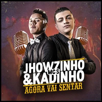 Agora Vai Sentar 專輯 MC Jhey/MC Jhowzinho e MC Kadinho