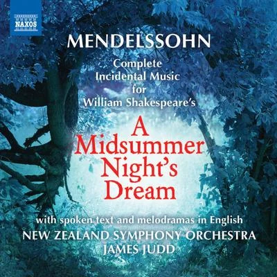 MENDELSSOHN, Felix: Midsummer Night&#x27;s Dream (A) (Sung in English) (Wollerman, Becker, Varsity Voices, Nota Bene Choir, New Zealand Symphony, Judd 专辑 James Judd/Ashley Wass/Royal Liverpool Philharmonic Orchestra