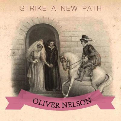 Oliver Nelson Strike A New Path