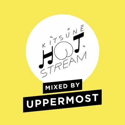 Kitsuné Hot Stream Mixed by Uppermost 專輯 Uppermost