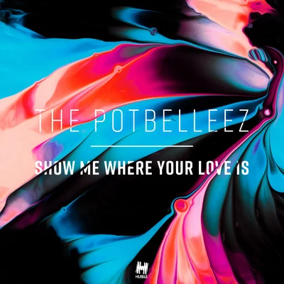 Show Me Where Your Love Is 專輯 The Potbelleez