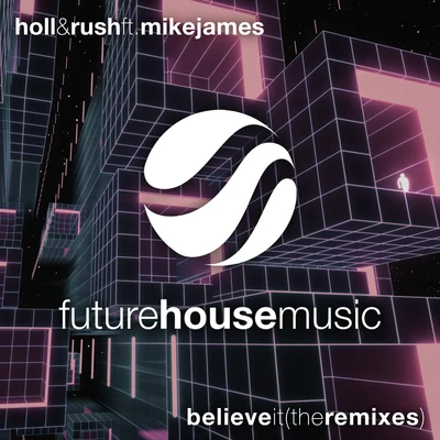 Believe It (The Remixes) 專輯 Holl & Rush