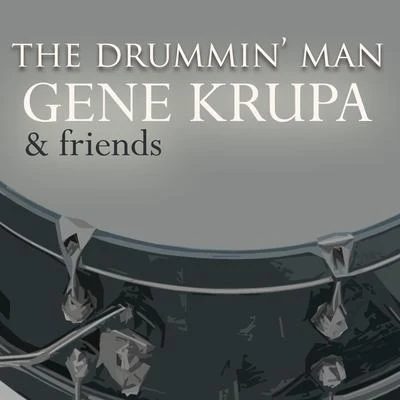 The Drummin Man - Gene Krupa and Friends 專輯 Gene Krupa & His Orchestra/Gene Krupa