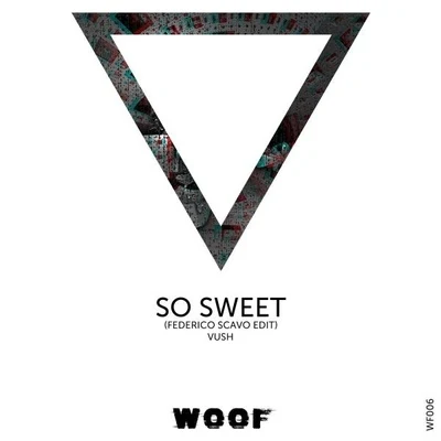 So Sweet (Federico Scavo Edit) 專輯 Federico Scavo/Robbie Rivera