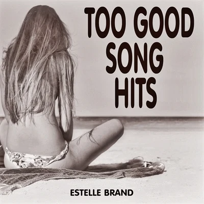 Too Good Song Hits 專輯 Estelle Brand/Natalie/Maxence Luchi/Joanna/Anne-Caroline Alba