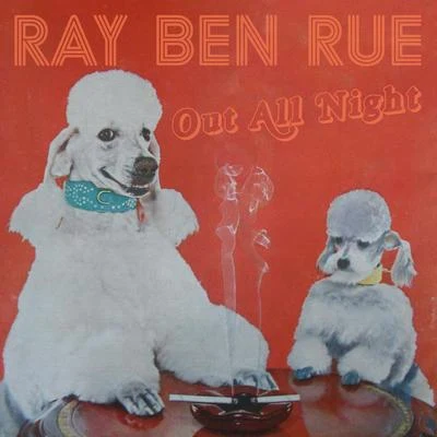 Out All Night 专辑 Ray Ben Rue