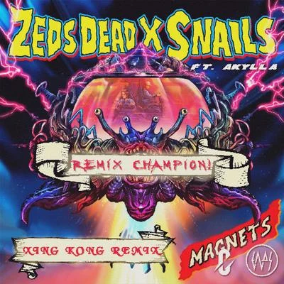 Zeds Dead & Snails - Magnets (XING KONG Remix) [Remix Champion] 專輯 KOOOZ/XING KONG/電子音樂資訊/David Yandrin