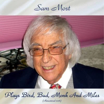 Plays Bird, Bud, Monk And Miles (Remastered 2018) 专辑 Sam Most