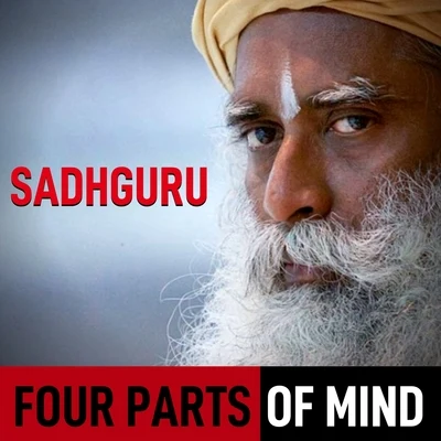 Four Parts of Mind | Sadhguru | Eye-Opening Speech 专辑 Sounds of Isha/Sadhguru