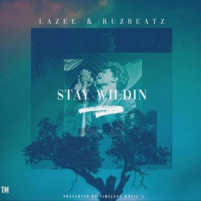 Lazee & Ruz Beatz - Stay Wildin 專輯 Lazee/Cruze