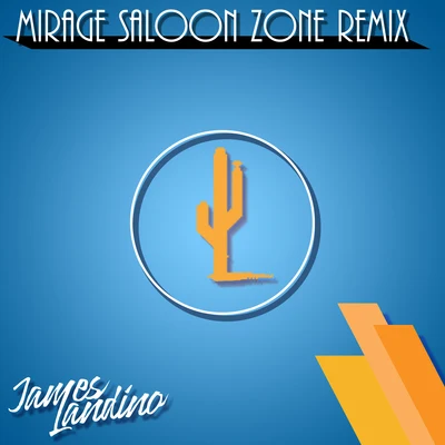 Mirage Saloon Zone (Remix) 專輯 James Landino