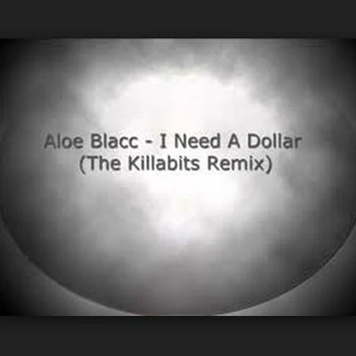 I Need A Dollar (The Killabits Remix) 專輯 Aloe Blacc