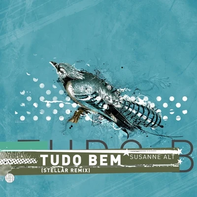 Tudo Bem (Stellår Remix) 专辑 Jorge Araujo/Susanne Alt/Eric Faria