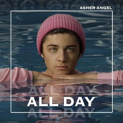 All Day 專輯 Asher Angel