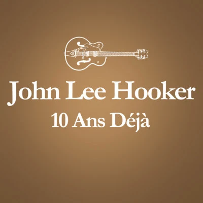 2001 – 2011 : 10 Ans Déjà... (Album Anniversaire Des 10 Ans Du Décès De John Lee Hooker) 專輯 The Funk Brothers/Earl Van Dyke/The Earl Van Dyke Quartet/John Lee Hooker/The Temptations