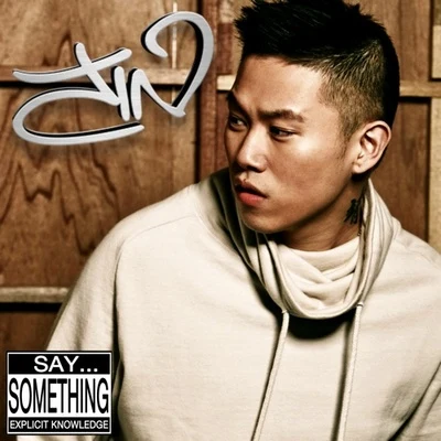 Say Something 專輯 張致恆/歐陽靖 (MC Jin)/鄭希怡 (Yumiko)/王祖藍 (Wong Cho Lam)/鐘舒漫 (Sherman Chung)