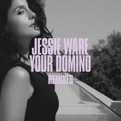 Jessie Ware Your Domino (Remixes)