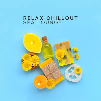 Relax Chillout Spa Lounge: Relaxing Chillout for Massage, Rest, Calm Down, Relief Music, Spa Essentials, Luxury Chill Out 2019, Hotel Spa, Ambient Chi 專輯 CHILLOUT/Inspiring Chillout Music Paradise/Chillout Music Masters