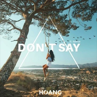 Don&#x27;t Say 专辑 Hoang