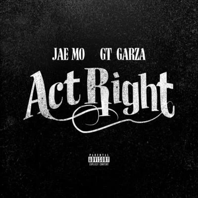 Act Right 專輯 GT Garza/Chedda Loc/Immortal Soldierz