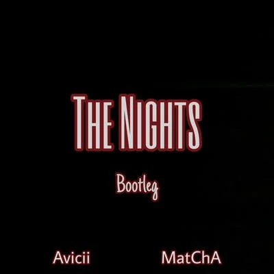 The Nights（MatChA Bootleg） 专辑 Matcha/Embarrassing