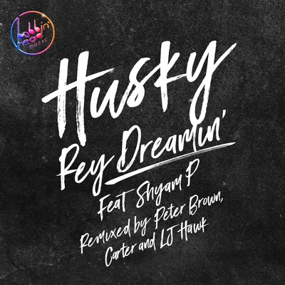 Rey Dreamin&#x27; (Remixes) 专辑 Husky