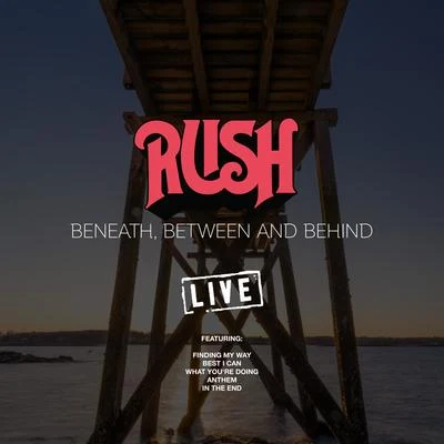 Beneath, Between And Behind (Live) 专辑 Rush/SWAN/Killagon