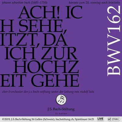 Chor der J.S. Bach-Stiftung Bachkantate, BWV 162 - Ach! Ich sehe, itzt, da ich zur Hochzeit gehe