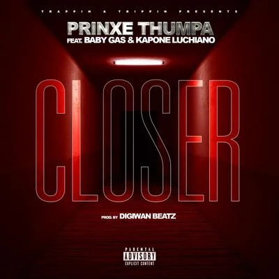 Closer (feat. Baby Gas & Kapone Luchiano) 专辑 Prinxe Thumpa