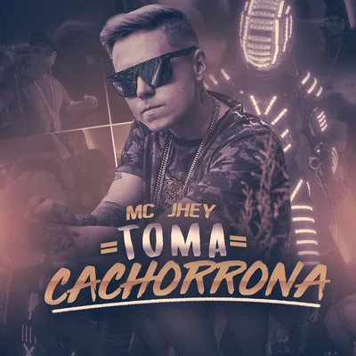 Toma Cachorrona 專輯 MC Jhey/MC Jhowzinho e MC Kadinho