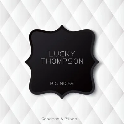 Big Noise 专辑 Lucky Thompson