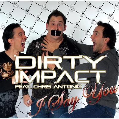 Dirty Impact I Say You