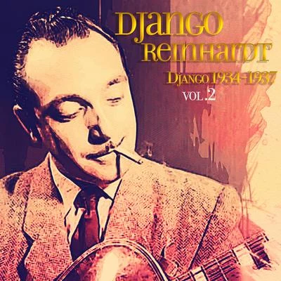 Django 1934 - 1937, Vol. 2 專輯 Geo. M. Koger/Quintette du Hot Club de France/Dino Olivieri Orquesta di Ballo/Harry B. Smith/Feliciano Rey