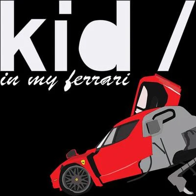 KID In My Ferrari