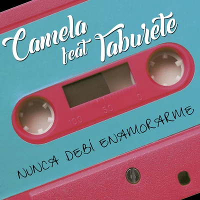 Nunca debí enamorarme (feat. Taburete) 专辑 Camela