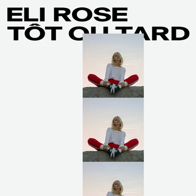 Tôt ou tard 專輯 Eli Rose