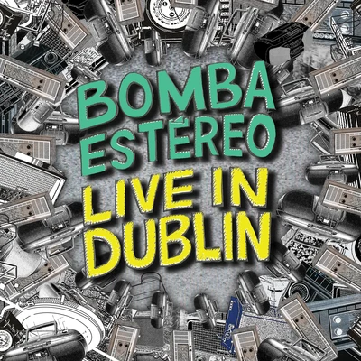 Live in Dublin 专辑 Bomba Estéreo