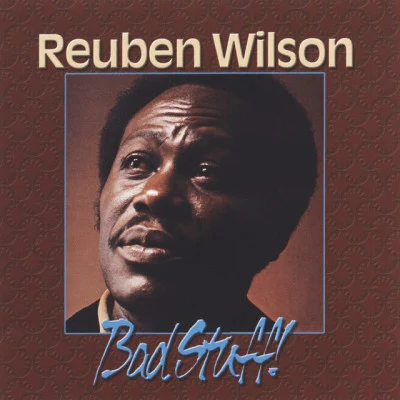 Bad Stuff! 专辑 Reuben Wilson/Grant Green/Lonnie Liston Smith/Stanley Turrentine/Lou Donaldson