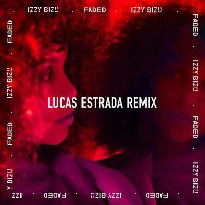 Faded (Lucas Estrada Remix) 專輯 Izzy Bizu