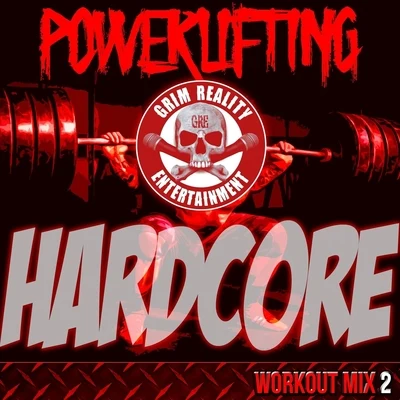 Powerlifting: Hardcore Workout, Mix 2 (feat. Slyzwicked & Big Legion) 专辑 J. Irja/JP Tha Hustler/Claas/Insane Poetry/Team Guillotine