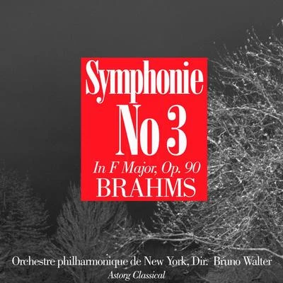 Orchestre philharmonique de New YorkBruno Walter Brahms : Symphonie No. 3 In F Major, Op. 90