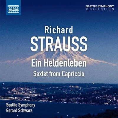 STRAUSS, R.: Heldenleben (Ein)Capriccio: Sextet (Seattle Symphony, Schwarz) 專輯 Gerard Schwarz