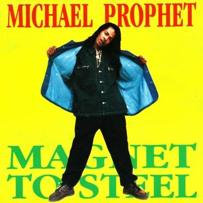 Magnet To Steel 專輯 Michael Prophet