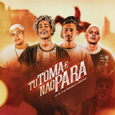 Tu Toma e Não Para 專輯 Dj Luanzinho/FP do Trem Bala/MC ML