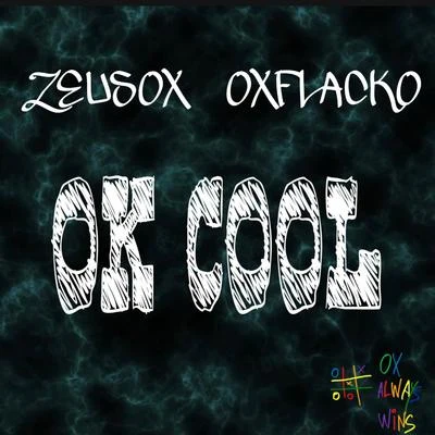 OK Cool (feat. Zeus OX) 專輯 OX FLACKO/Pik6sso