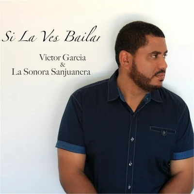 Si La Ves Bailar 专辑 Victor Garcia & La Sonora Sanjuanera